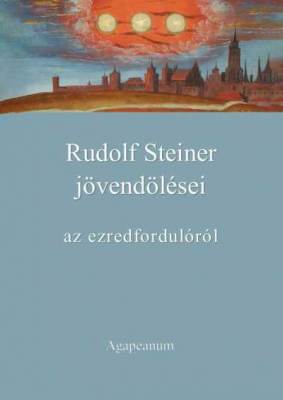 Rudolf Steiner jövendölései az ezredfordulóról